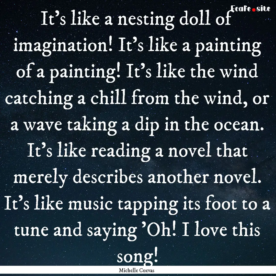 It's like a nesting doll of imagination!.... : Quote by Michelle Cuevas