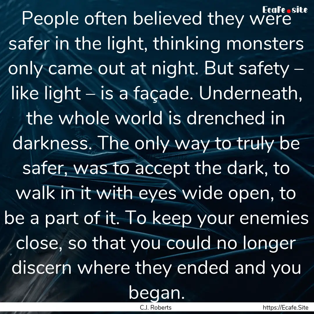 People often believed they were safer in.... : Quote by C.J. Roberts