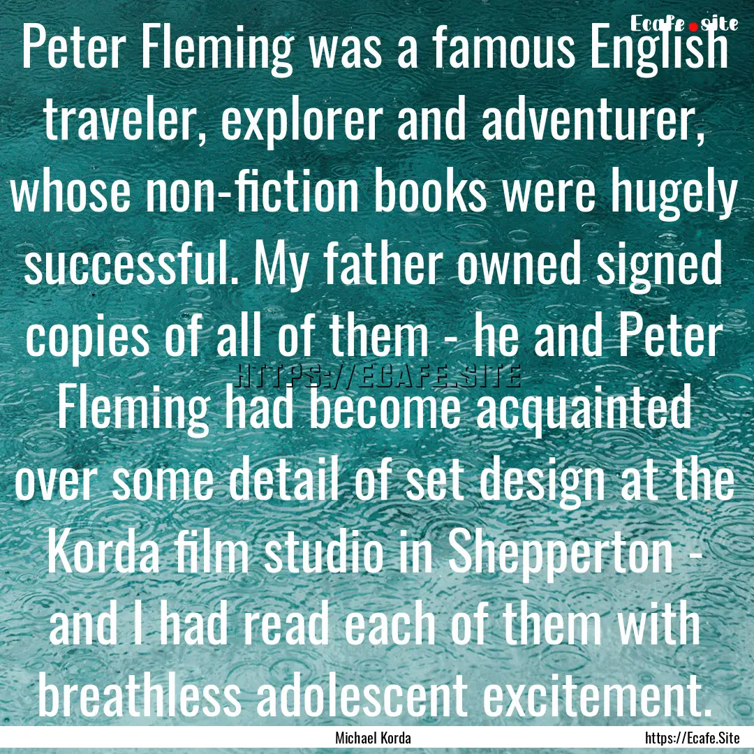 Peter Fleming was a famous English traveler,.... : Quote by Michael Korda