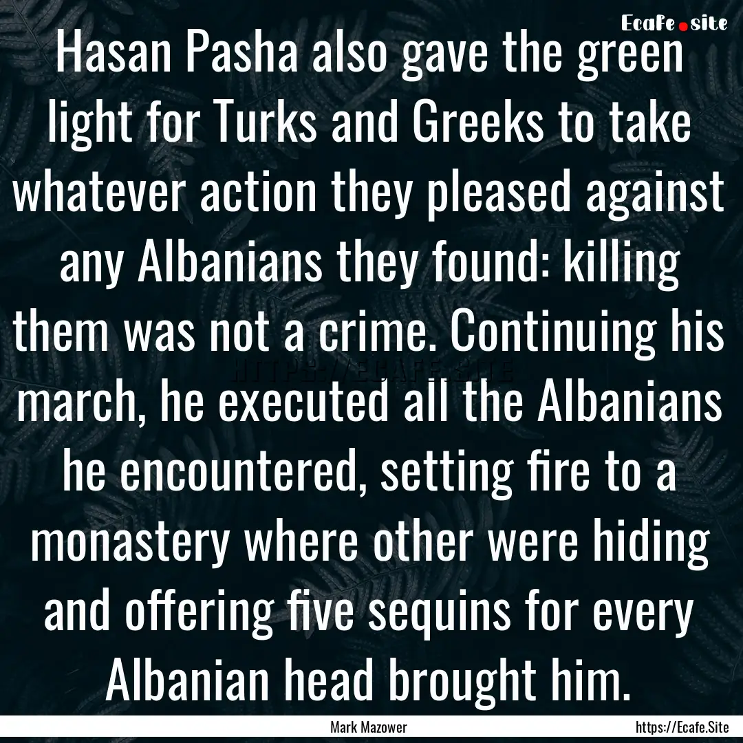 Hasan Pasha also gave the green light for.... : Quote by Mark Mazower