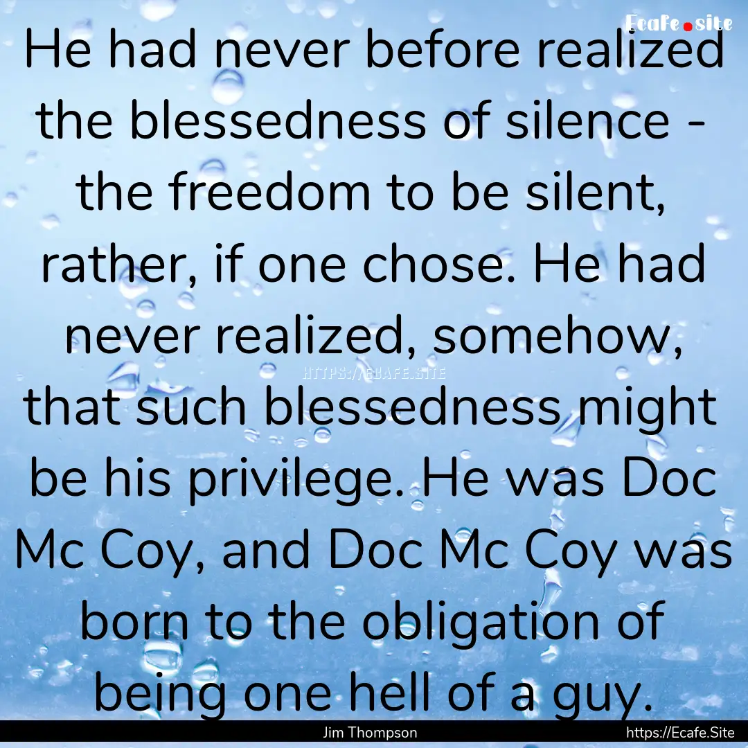 He had never before realized the blessedness.... : Quote by Jim Thompson