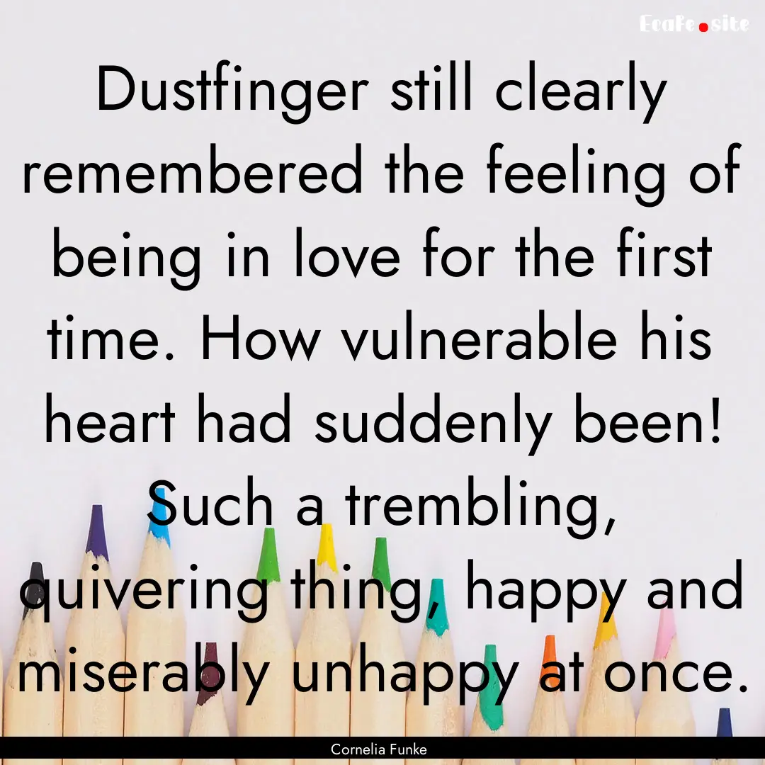 Dustfinger still clearly remembered the feeling.... : Quote by Cornelia Funke