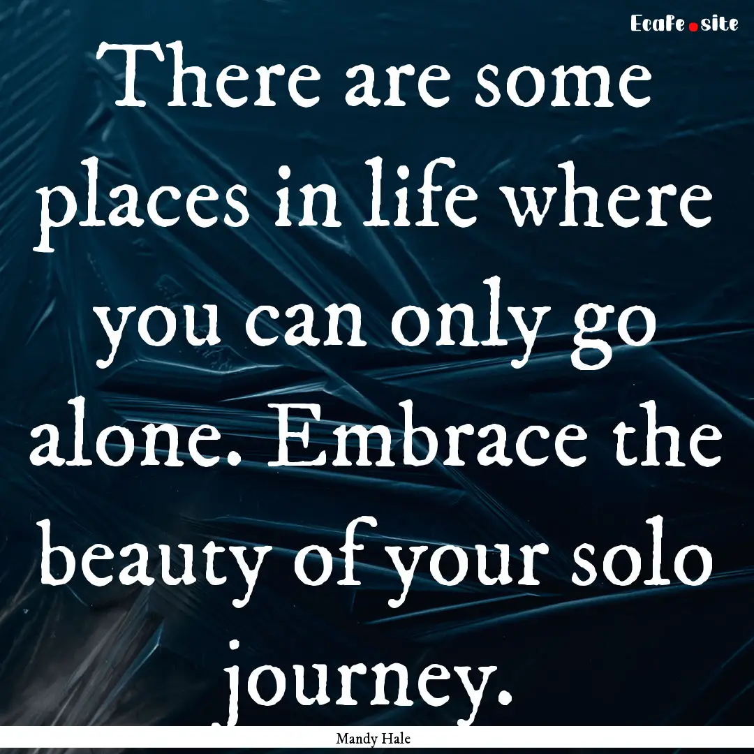 There are some places in life where you can.... : Quote by Mandy Hale