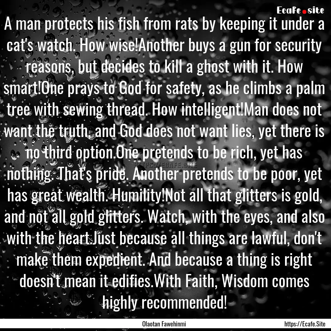 A man protects his fish from rats by keeping.... : Quote by Olaotan Fawehinmi