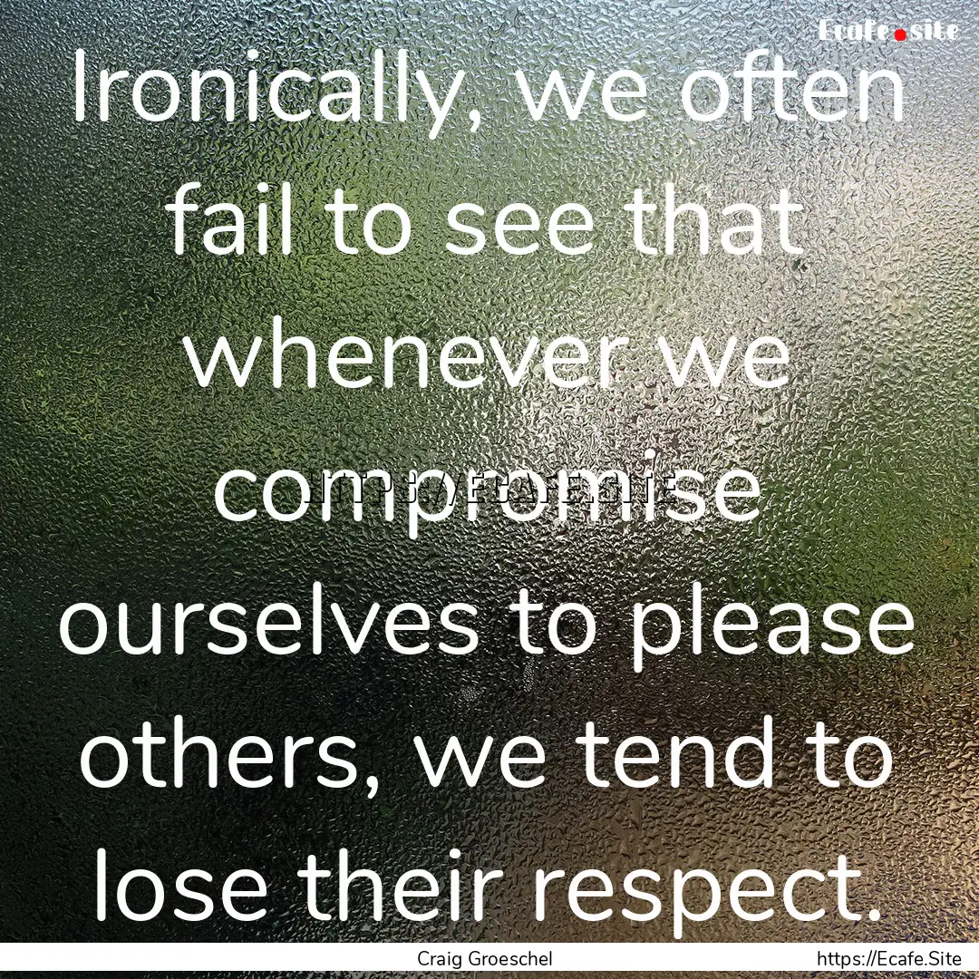 Ironically, we often fail to see that whenever.... : Quote by Craig Groeschel