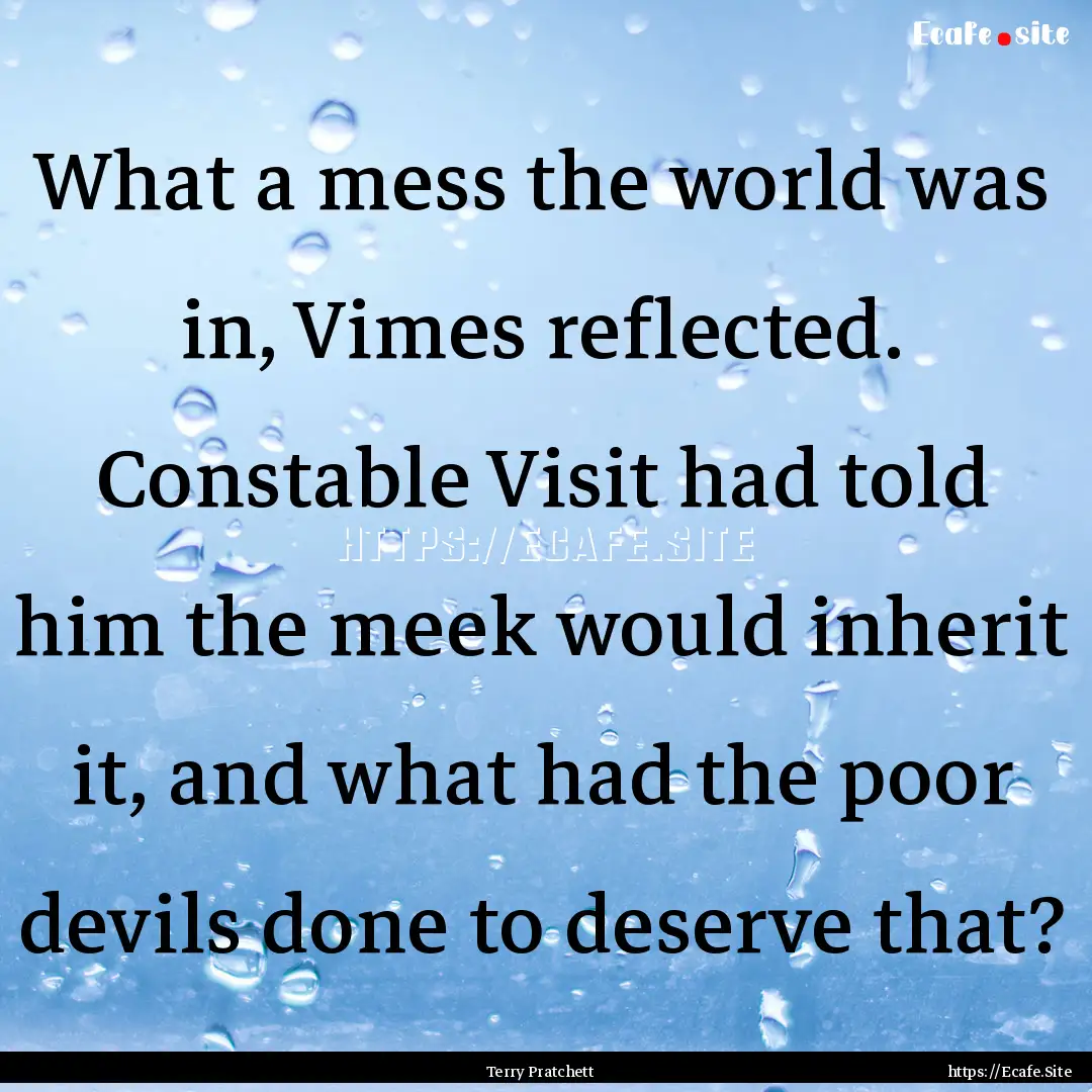 What a mess the world was in, Vimes reflected..... : Quote by Terry Pratchett