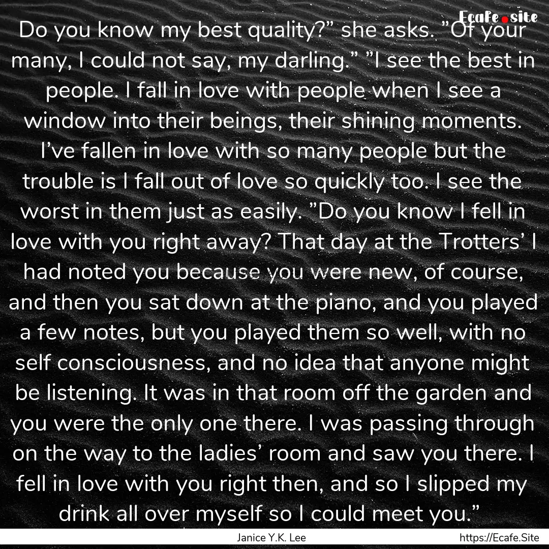 Do you know my best quality?” she asks..... : Quote by Janice Y.K. Lee