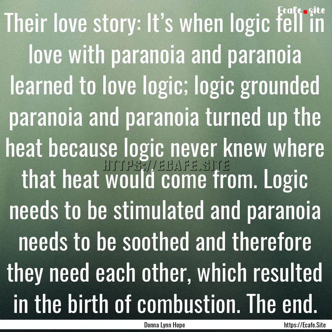 Their love story: It’s when logic fell.... : Quote by Donna Lynn Hope