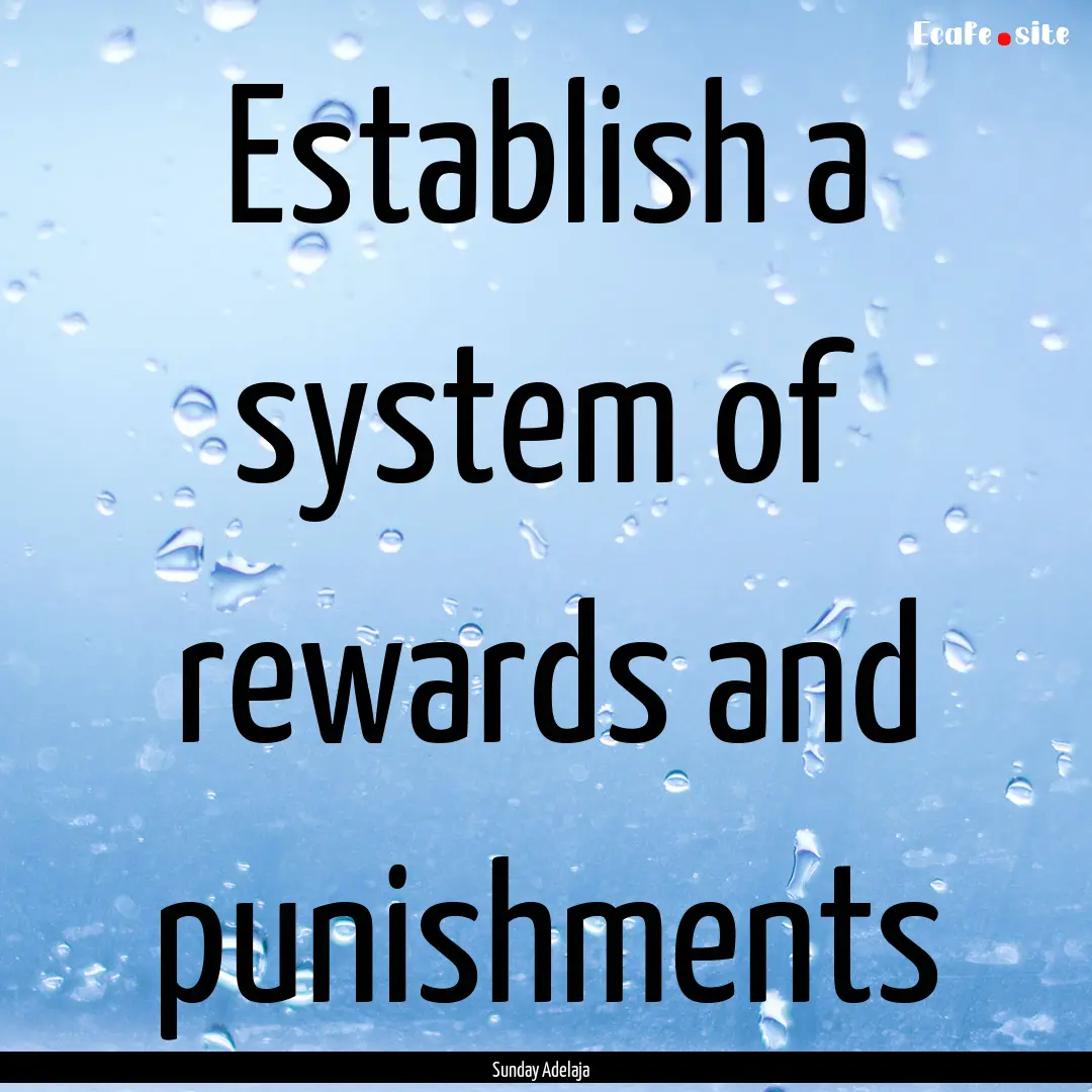 Establish a system of rewards and punishments.... : Quote by Sunday Adelaja