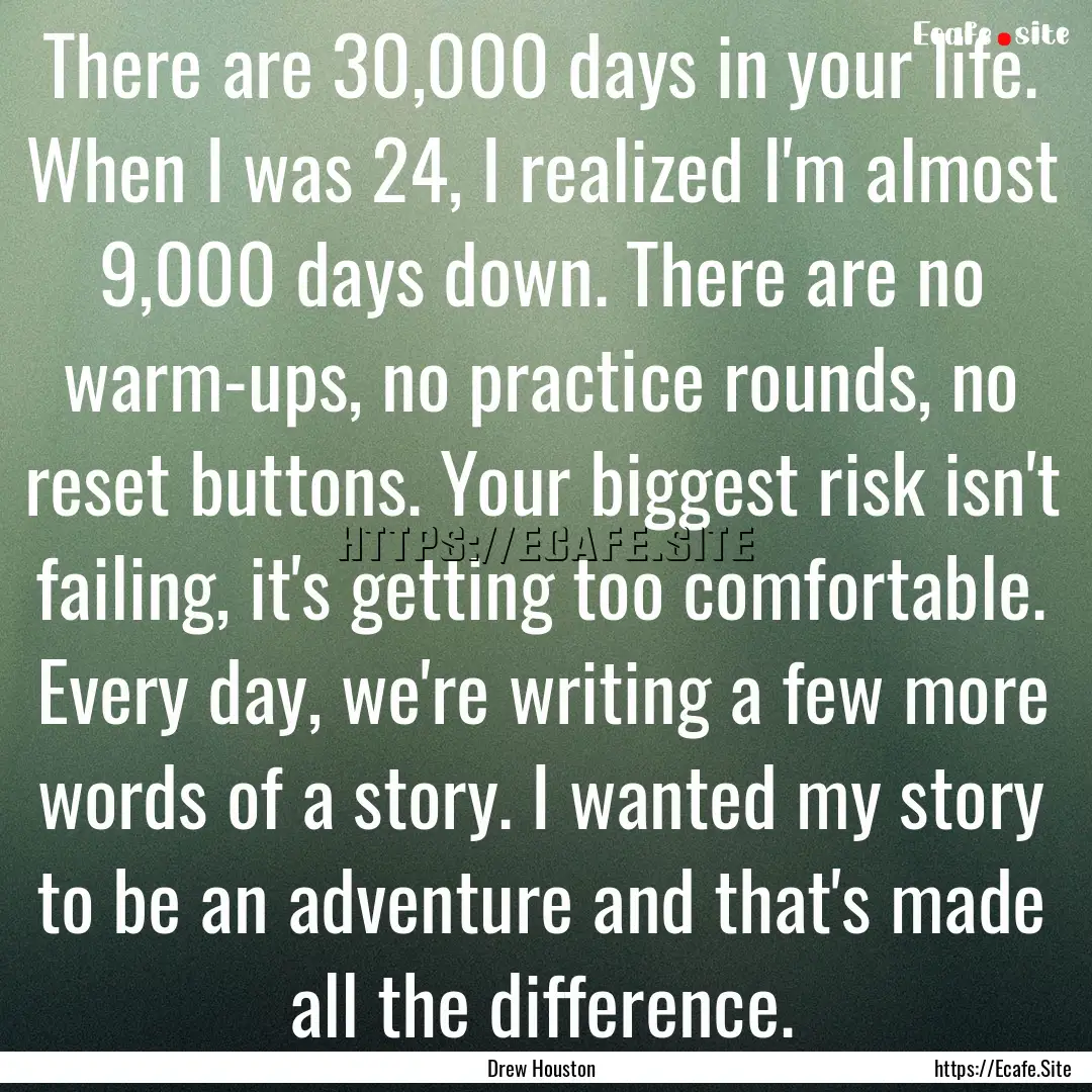 There are 30,000 days in your life. When.... : Quote by Drew Houston