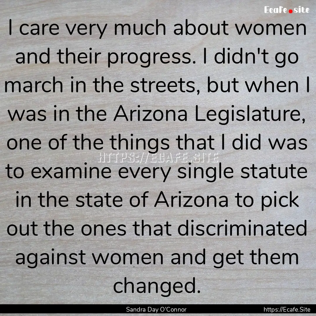 I care very much about women and their progress..... : Quote by Sandra Day O'Connor