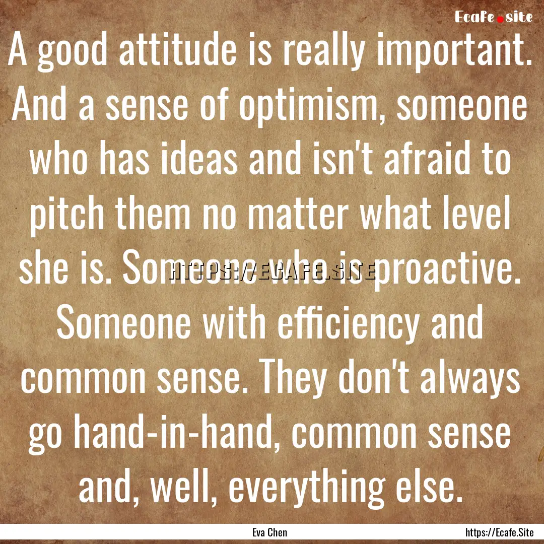 A good attitude is really important. And.... : Quote by Eva Chen