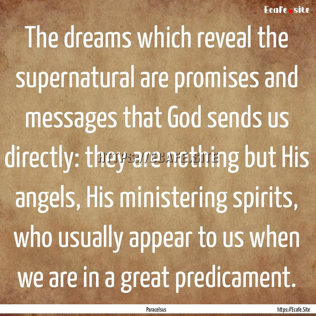 The dreams which reveal the supernatural.... : Quote by Paracelsus