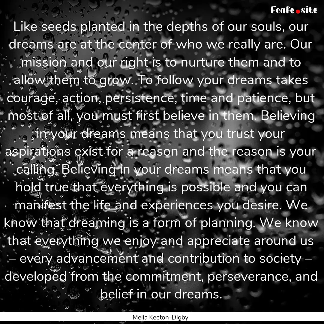 Like seeds planted in the depths of our souls,.... : Quote by Melia Keeton-Digby