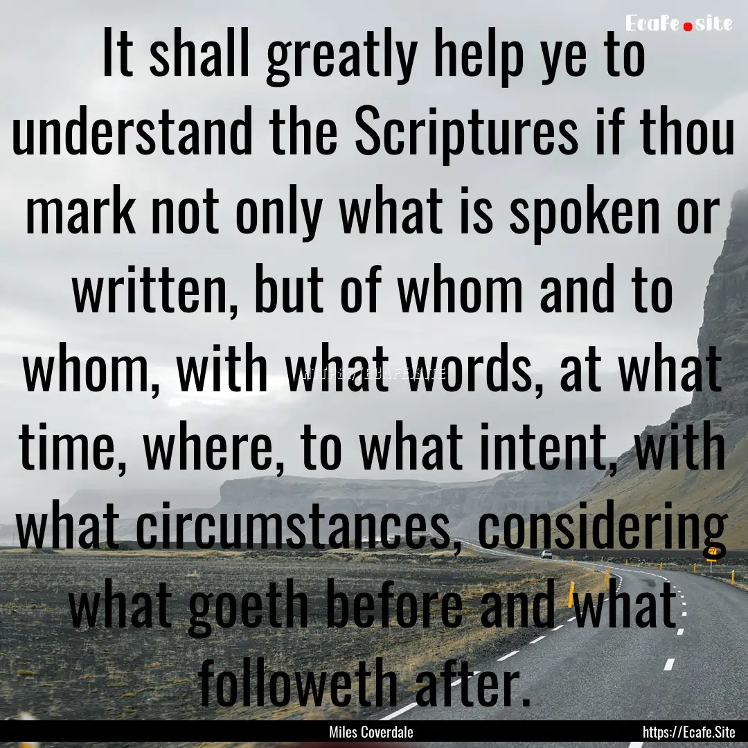 It shall greatly help ye to understand the.... : Quote by Miles Coverdale