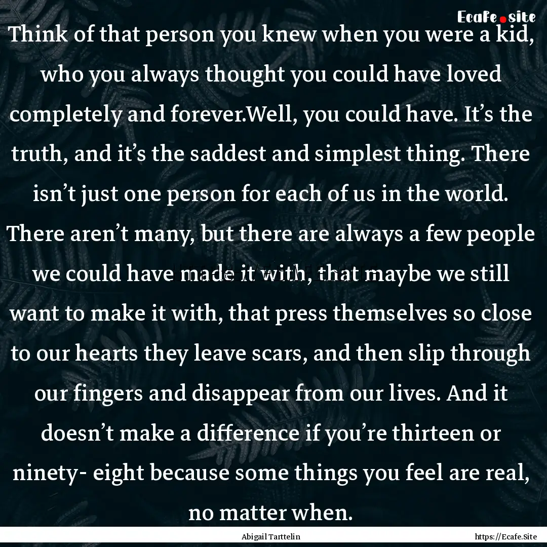 Think of that person you knew when you were.... : Quote by Abigail Tarttelin