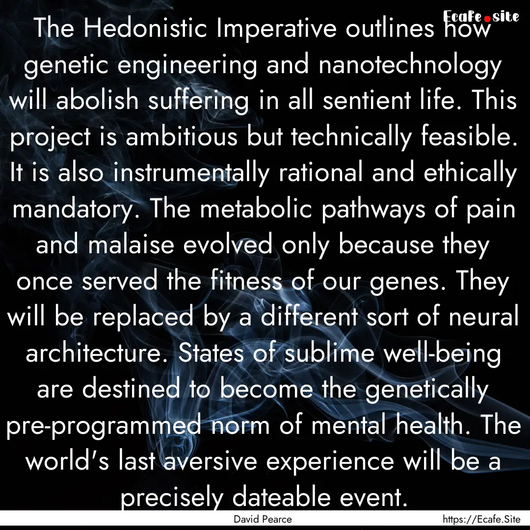 The Hedonistic Imperative outlines how genetic.... : Quote by David Pearce