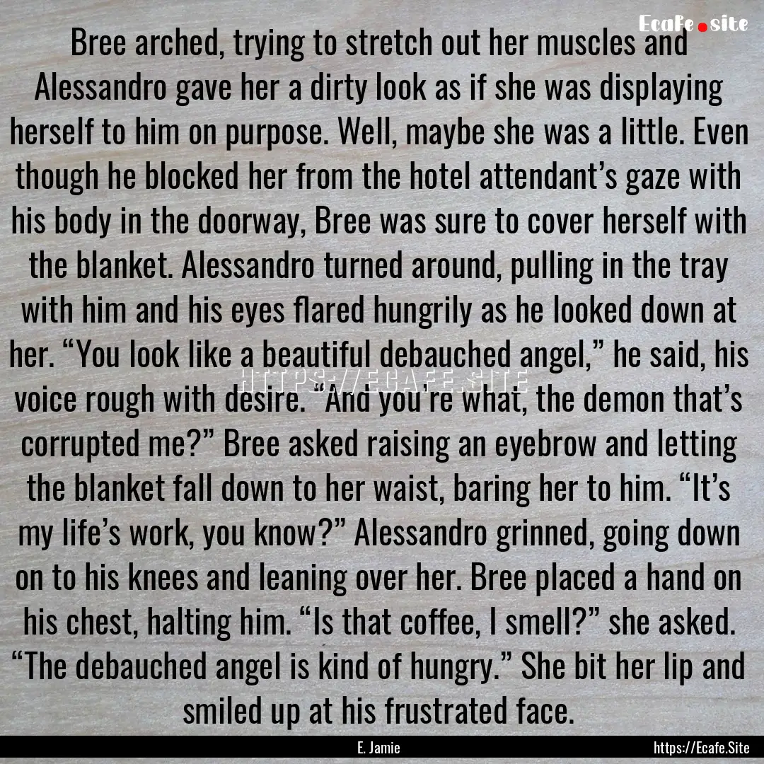 Bree arched, trying to stretch out her muscles.... : Quote by E. Jamie