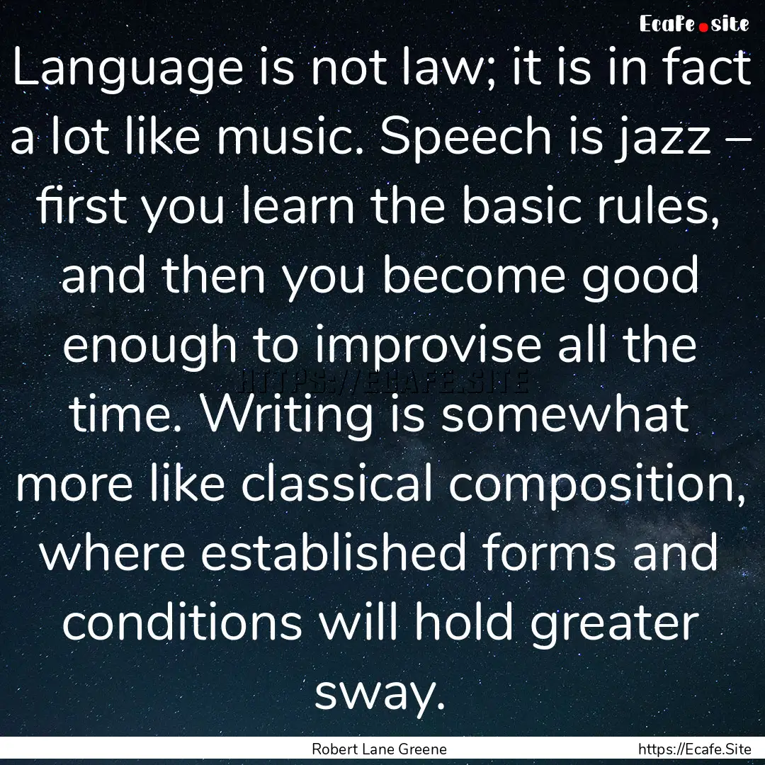 Language is not law; it is in fact a lot.... : Quote by Robert Lane Greene