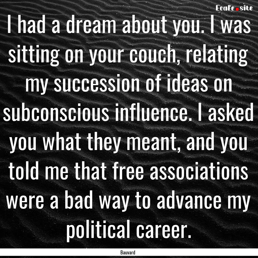 I had a dream about you. I was sitting on.... : Quote by Bauvard