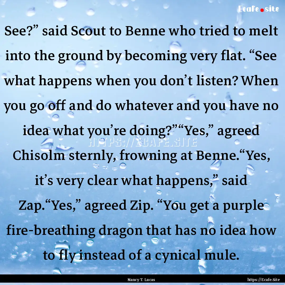 See?” said Scout to Benne who tried to.... : Quote by Nancy T. Lucas