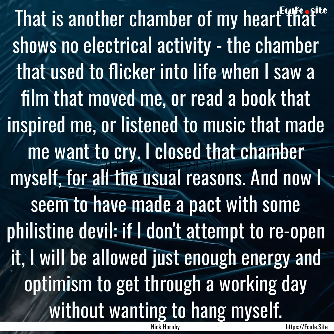 That is another chamber of my heart that.... : Quote by Nick Hornby