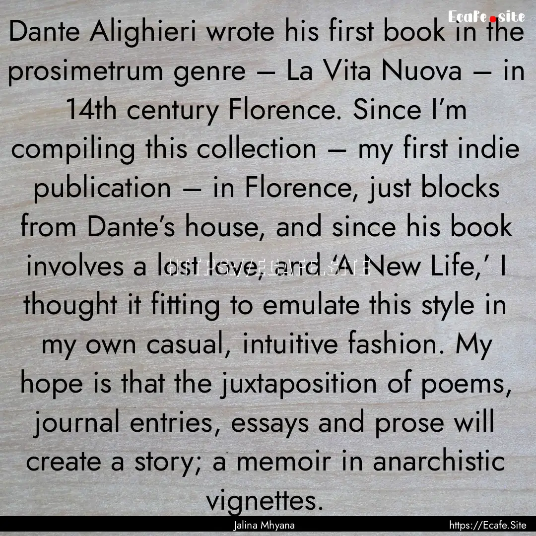 Dante Alighieri wrote his first book in the.... : Quote by Jalina Mhyana