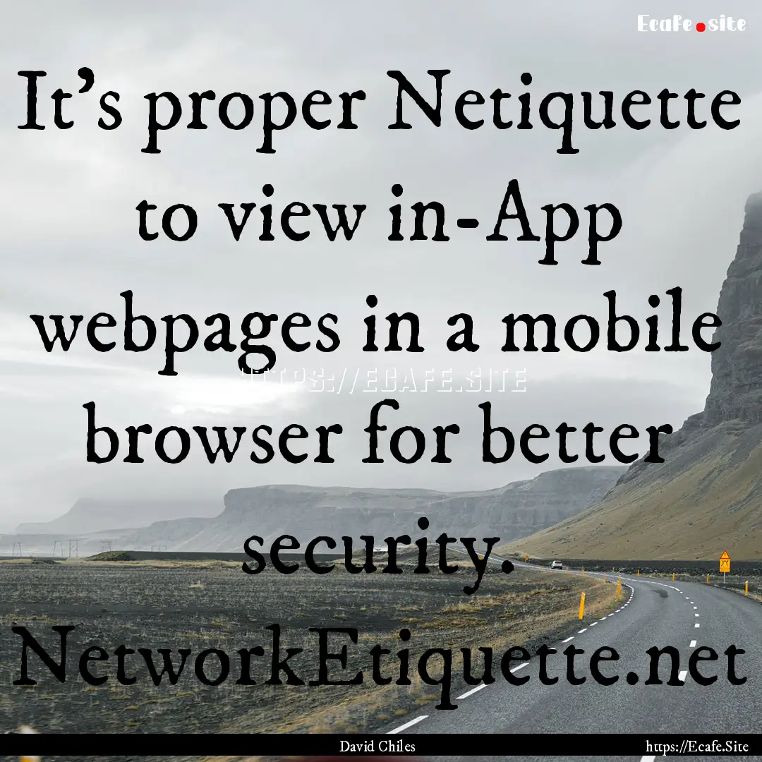 It's proper Netiquette to view in-App webpages.... : Quote by David Chiles