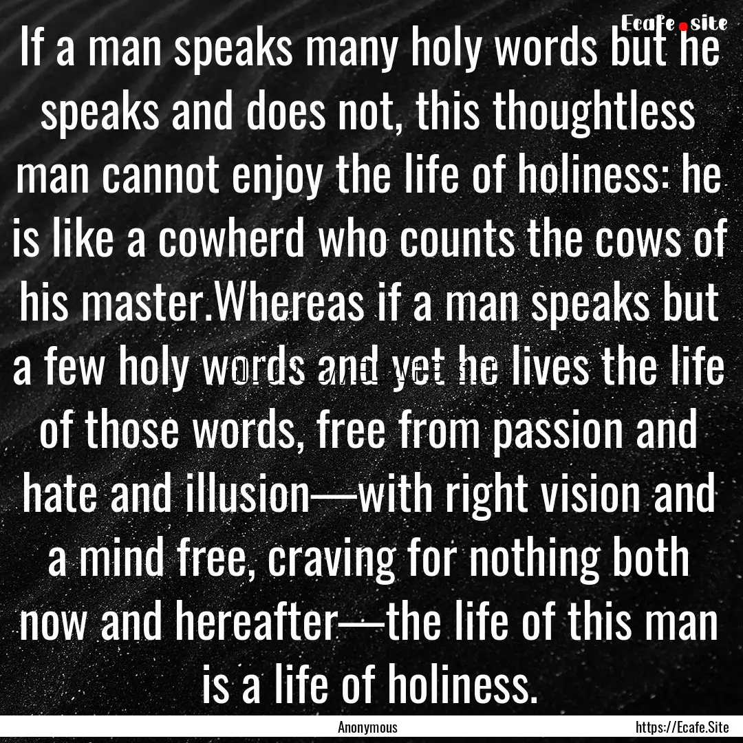 If a man speaks many holy words but he speaks.... : Quote by Anonymous