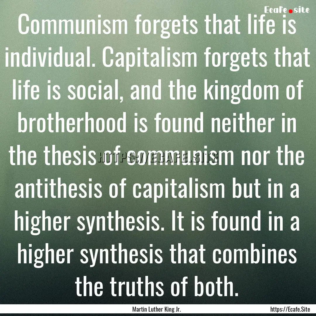 Communism forgets that life is individual..... : Quote by Martin Luther King Jr.