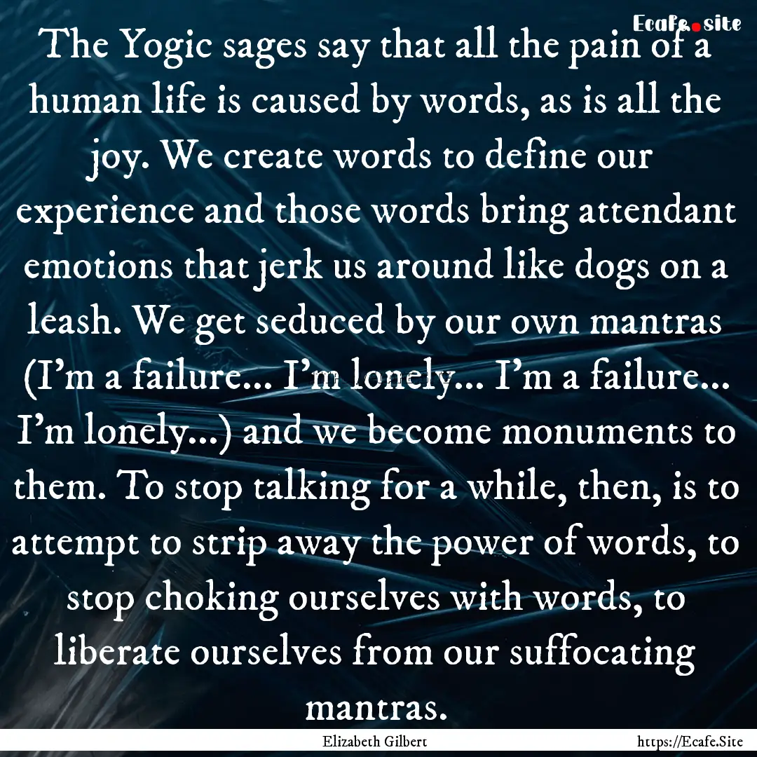 The Yogic sages say that all the pain of.... : Quote by Elizabeth Gilbert