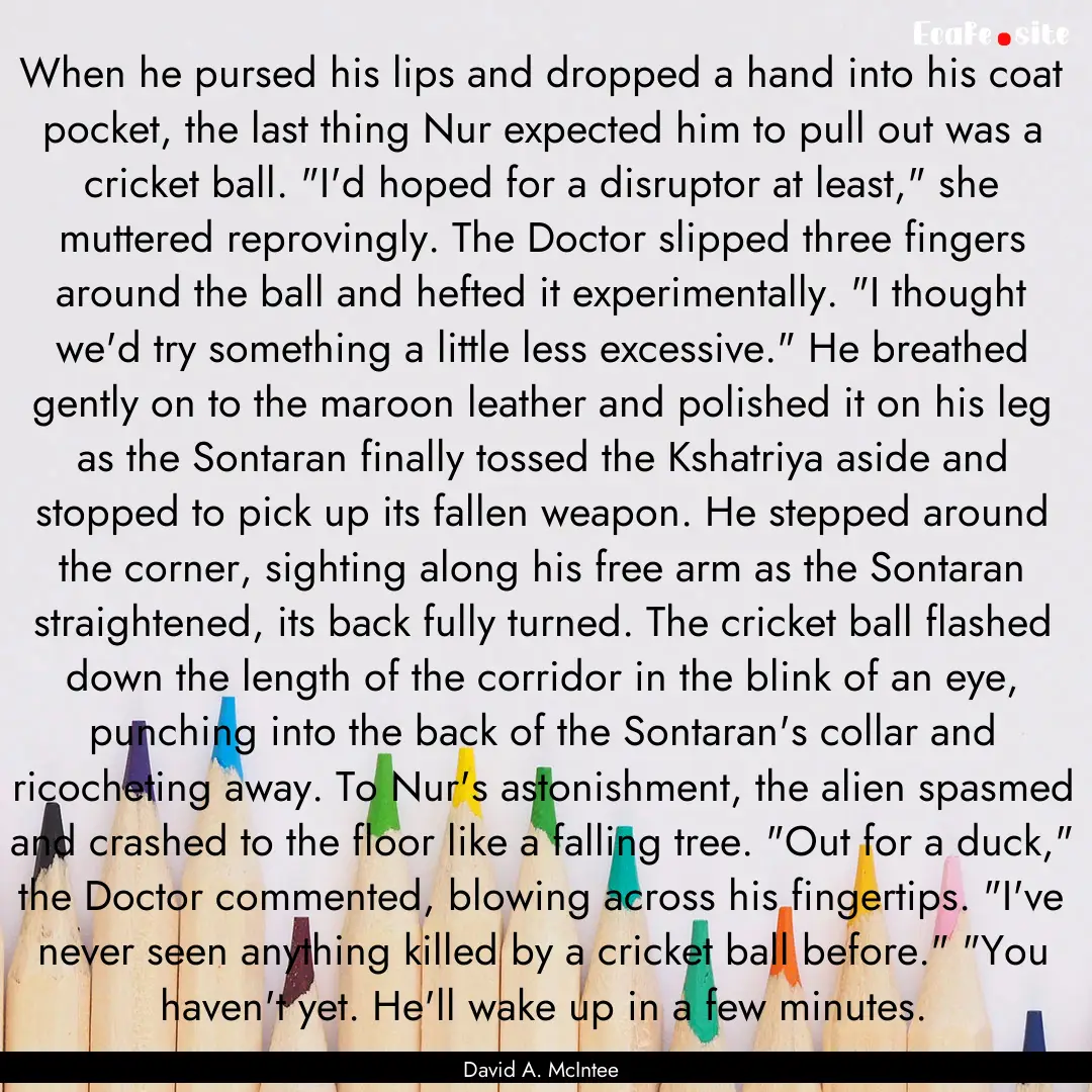 When he pursed his lips and dropped a hand.... : Quote by David A. McIntee