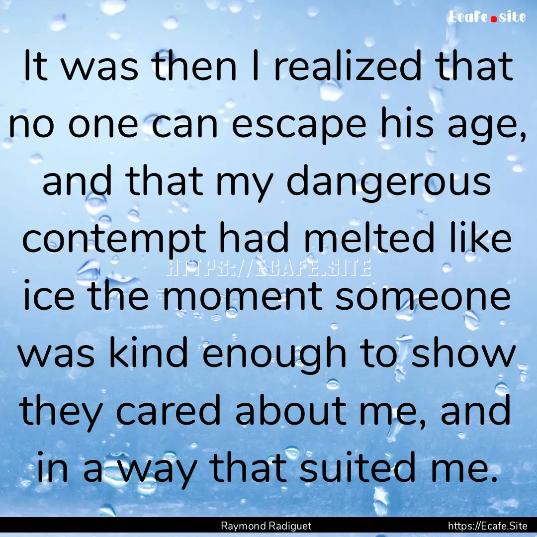 It was then I realized that no one can escape.... : Quote by Raymond Radiguet