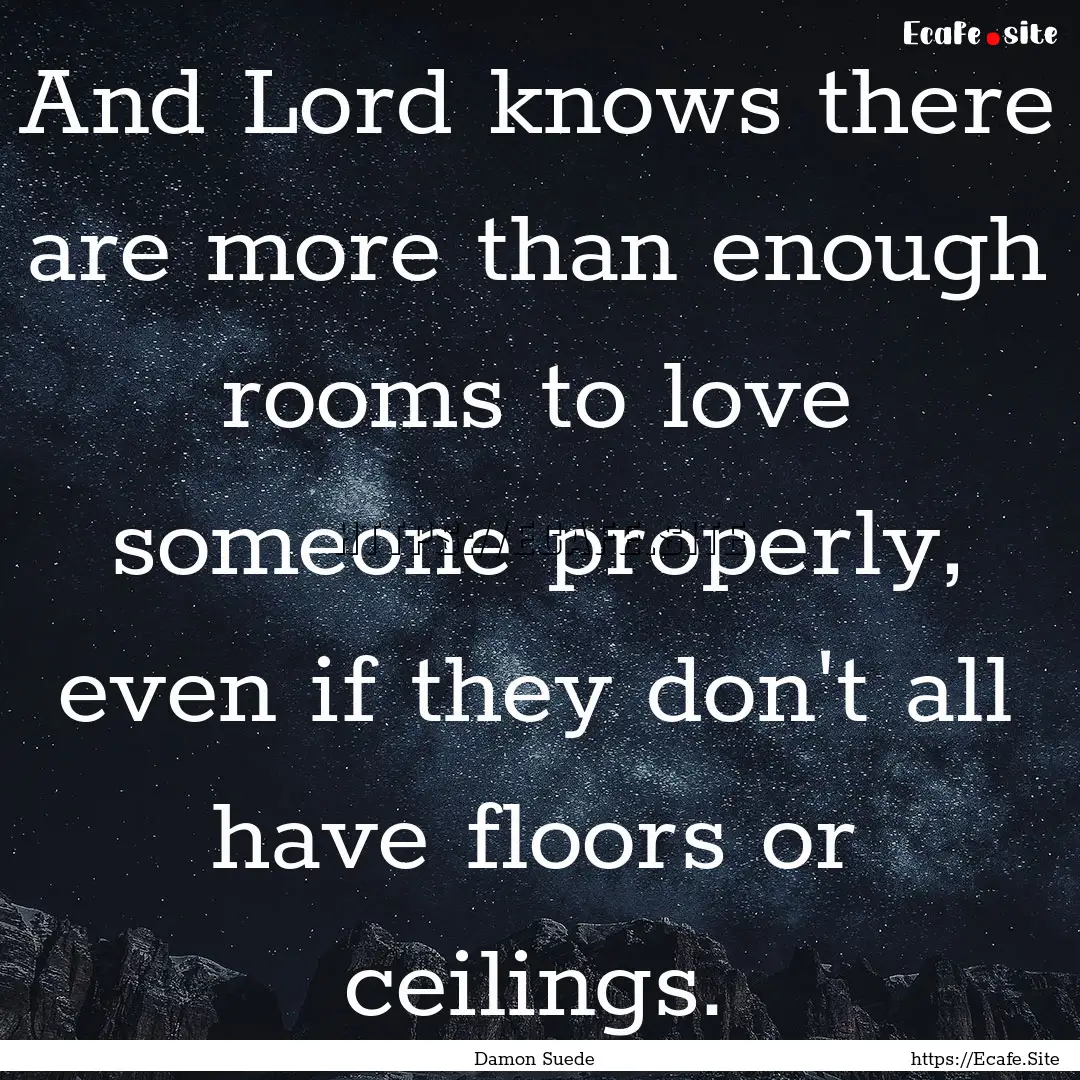 And Lord knows there are more than enough.... : Quote by Damon Suede