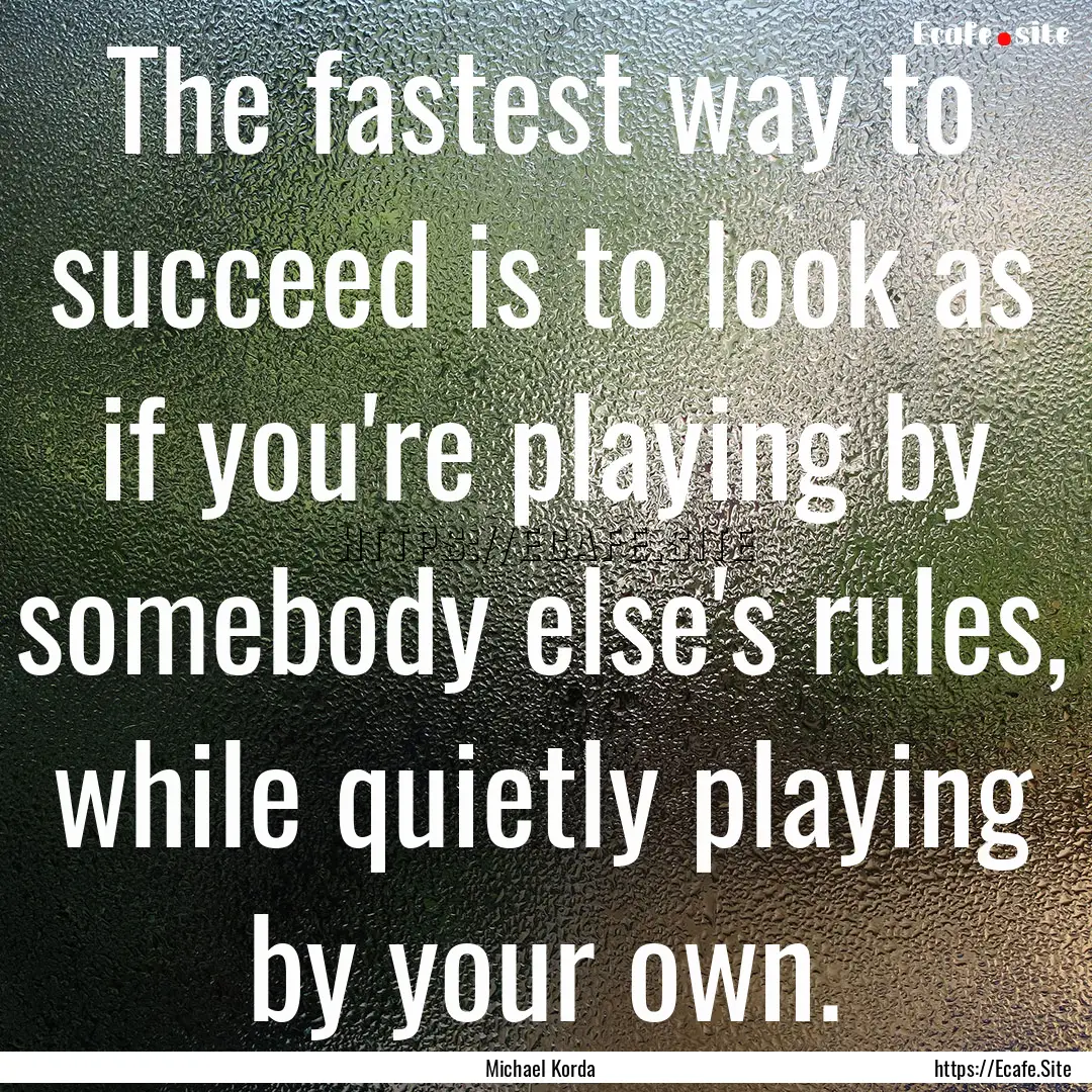 The fastest way to succeed is to look as.... : Quote by Michael Korda