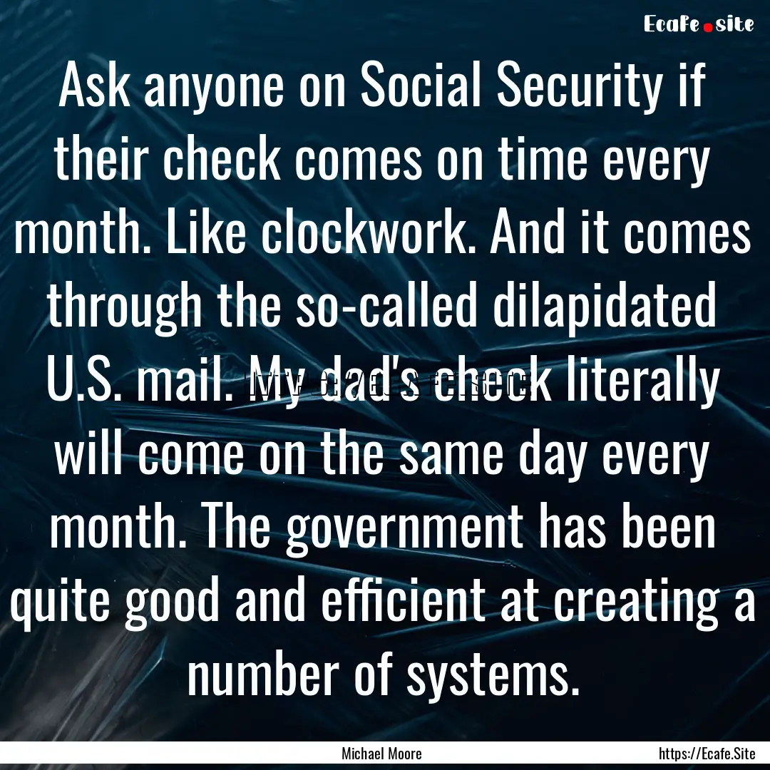 Ask anyone on Social Security if their check.... : Quote by Michael Moore