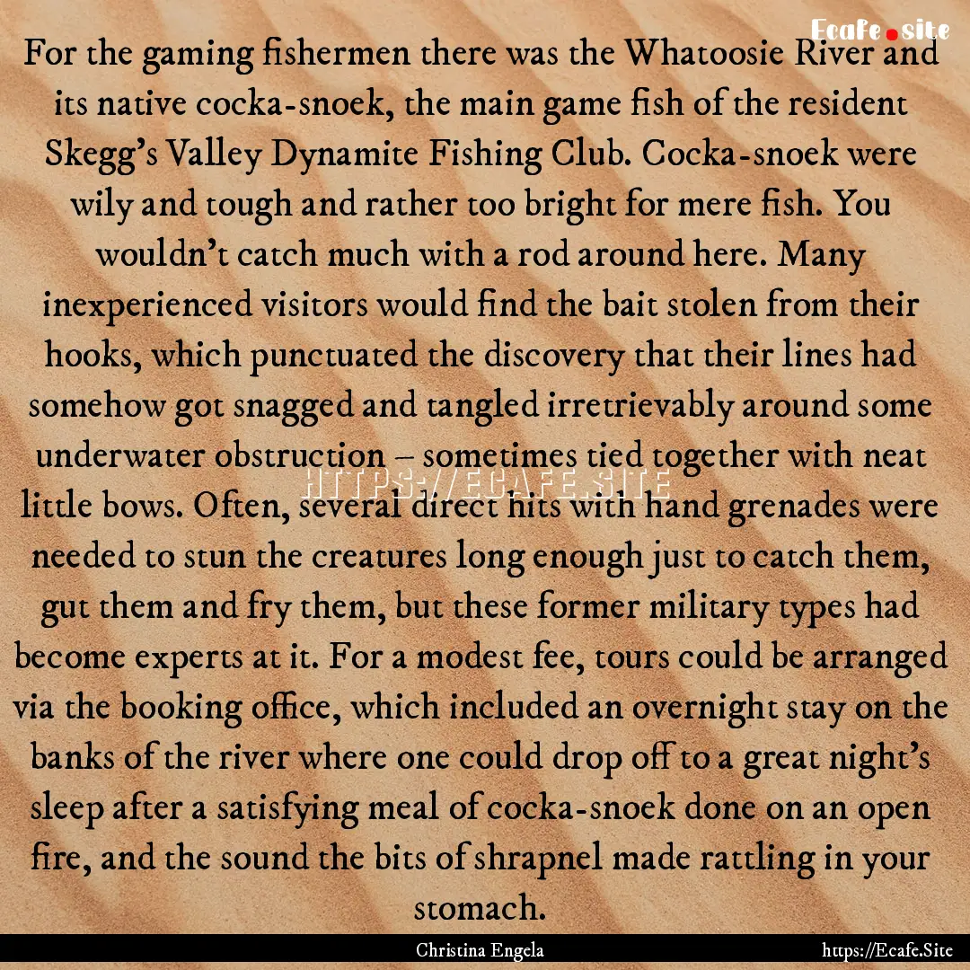 For the gaming fishermen there was the Whatoosie.... : Quote by Christina Engela