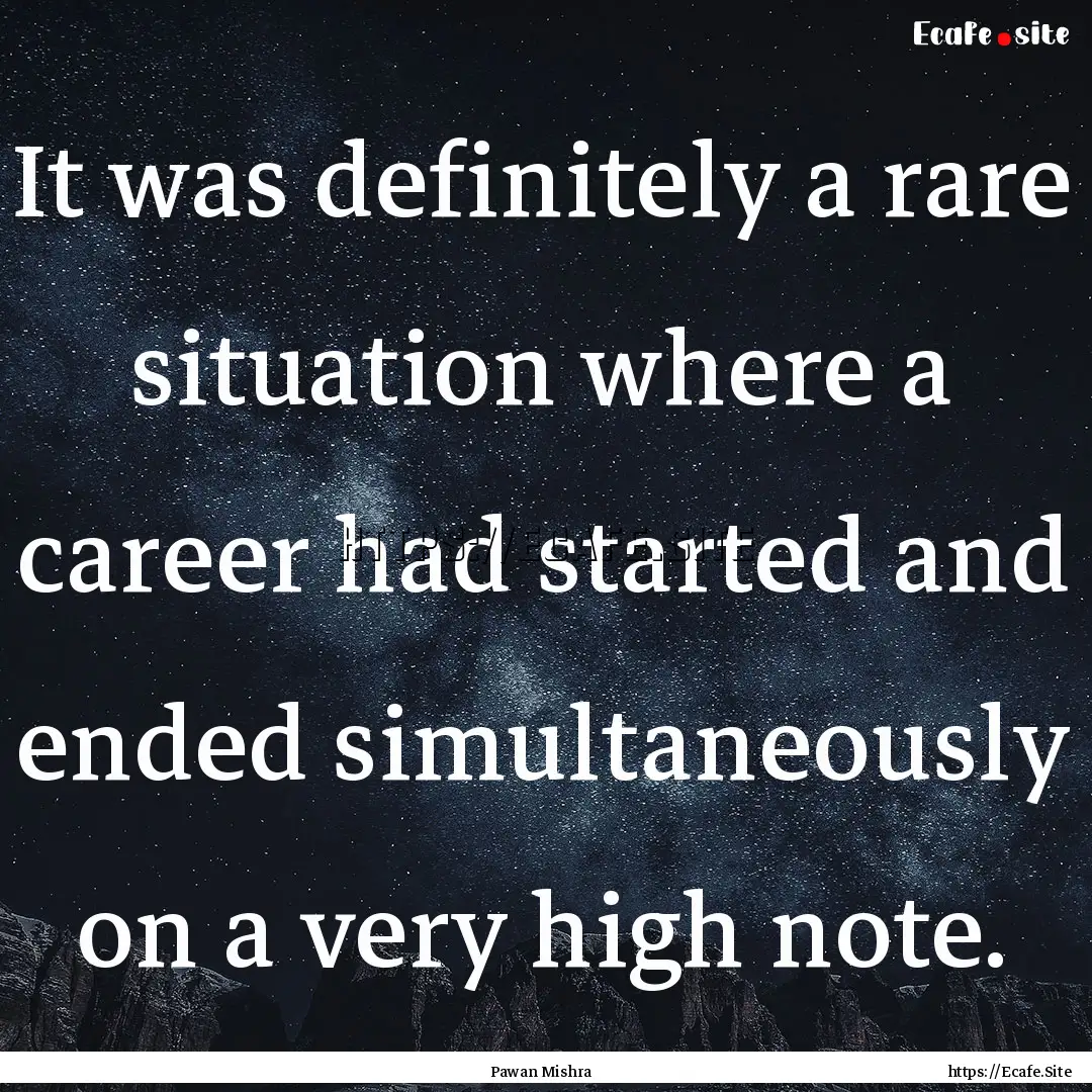 It was definitely a rare situation where.... : Quote by Pawan Mishra