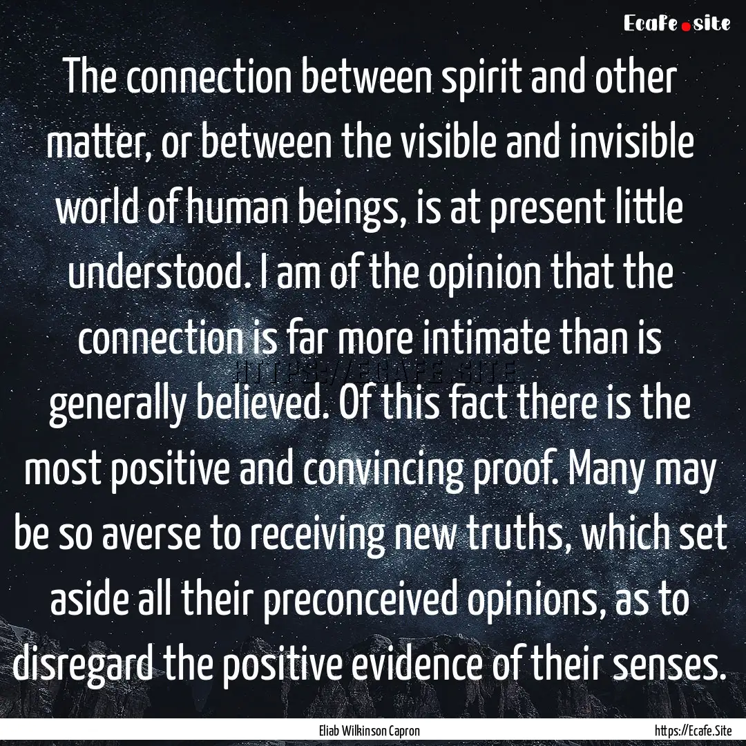 The connection between spirit and other matter,.... : Quote by Eliab Wilkinson Capron