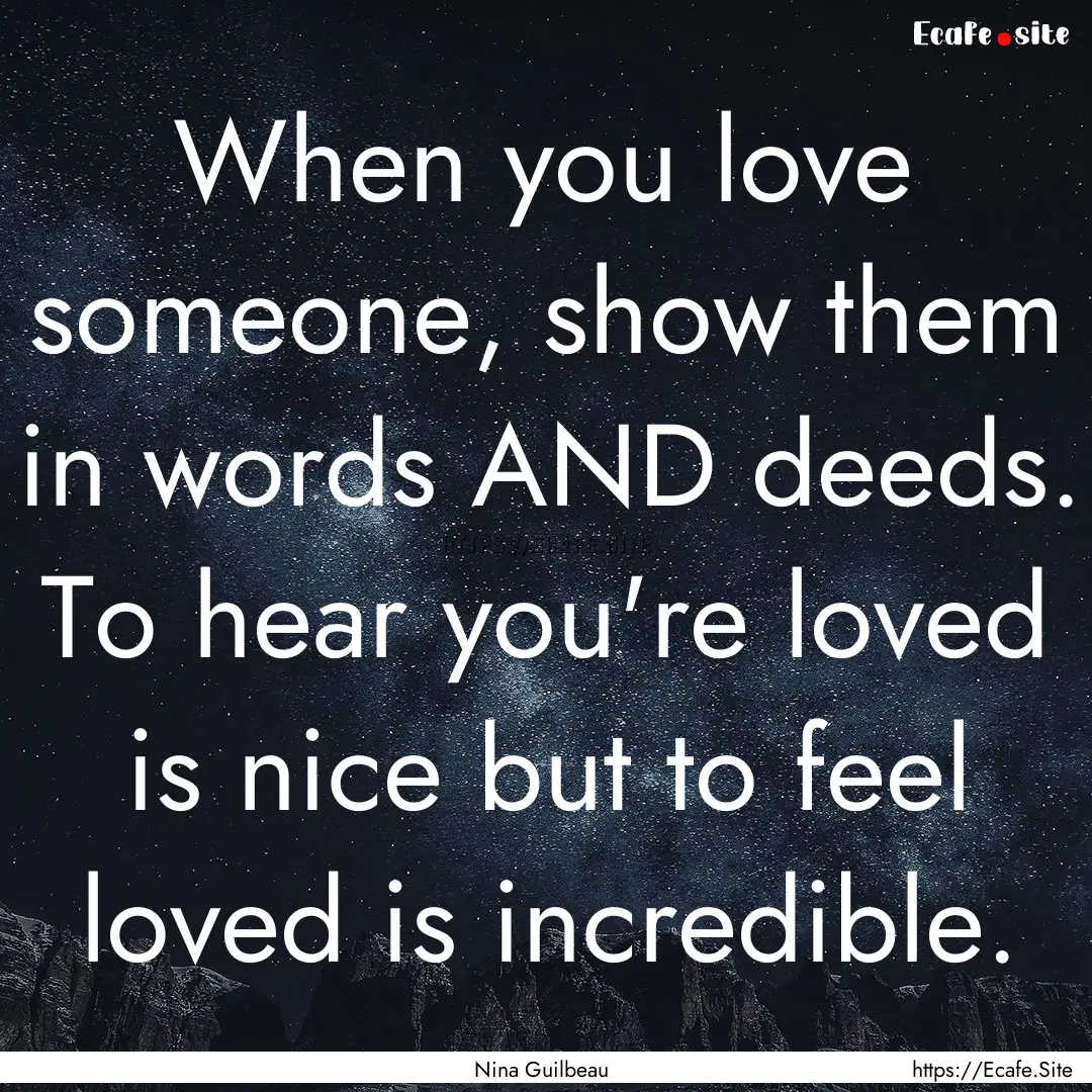 When you love someone, show them in words.... : Quote by Nina Guilbeau