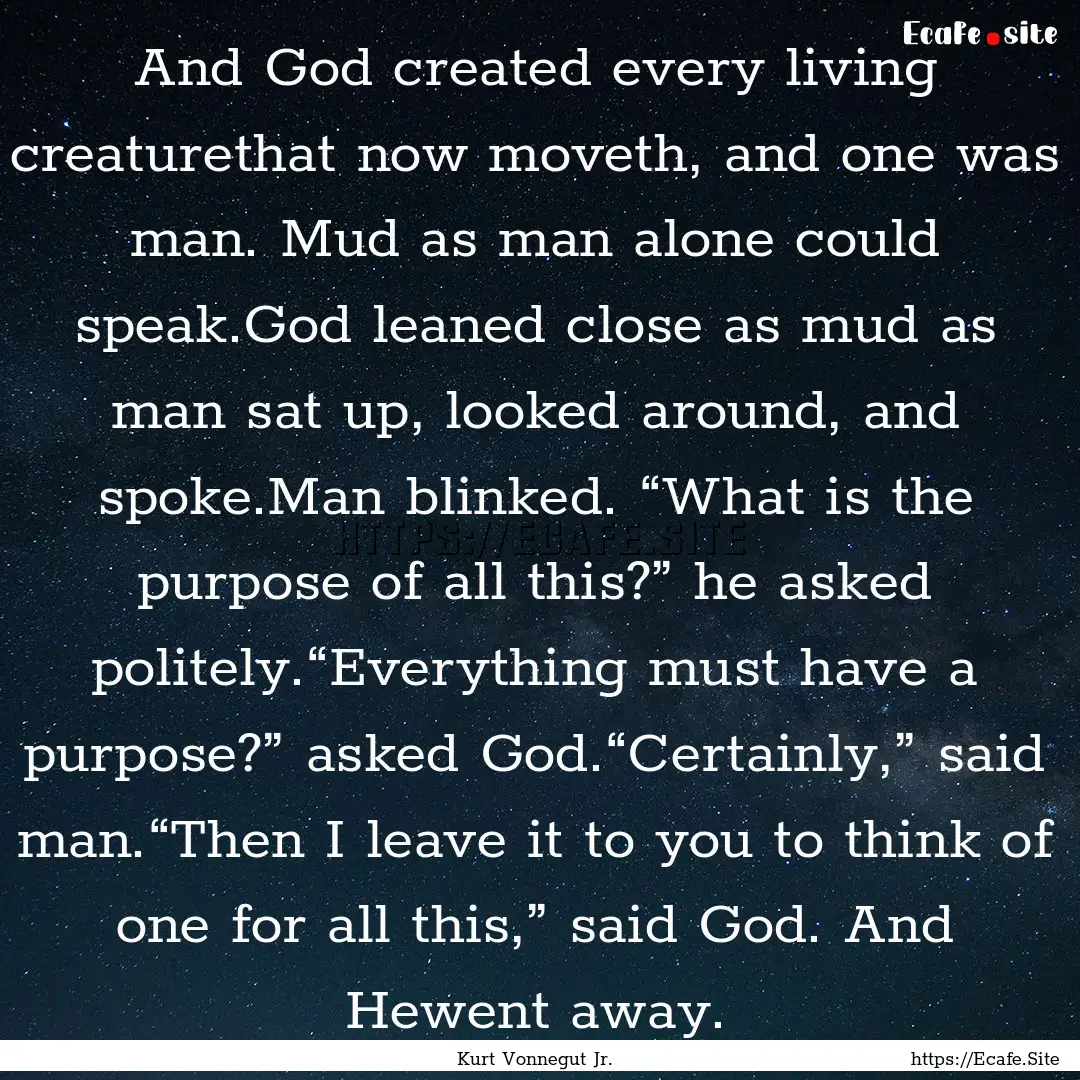 And God created every living creaturethat.... : Quote by Kurt Vonnegut Jr.