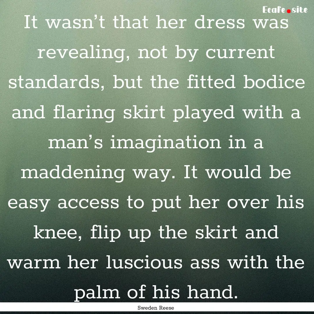 It wasn’t that her dress was revealing,.... : Quote by Sweden Reese