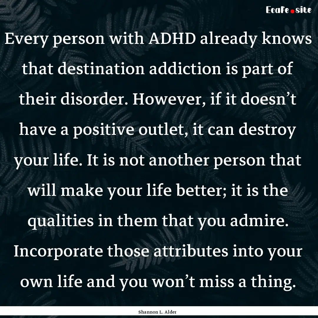 Every person with ADHD already knows that.... : Quote by Shannon L. Alder