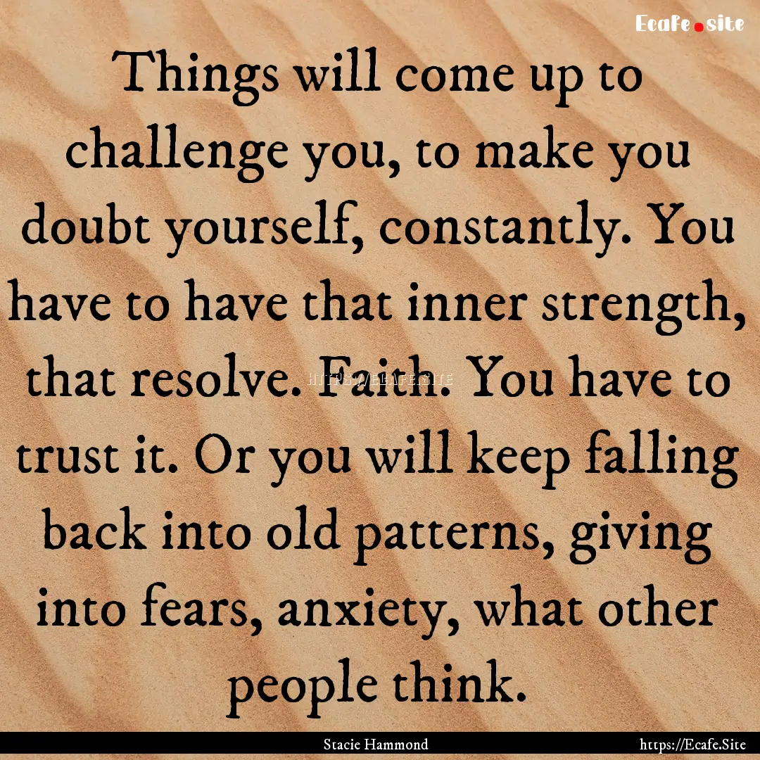 Things will come up to challenge you, to.... : Quote by Stacie Hammond