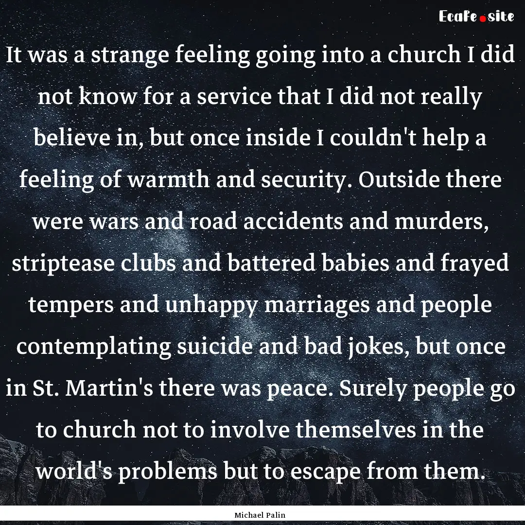 It was a strange feeling going into a church.... : Quote by Michael Palin