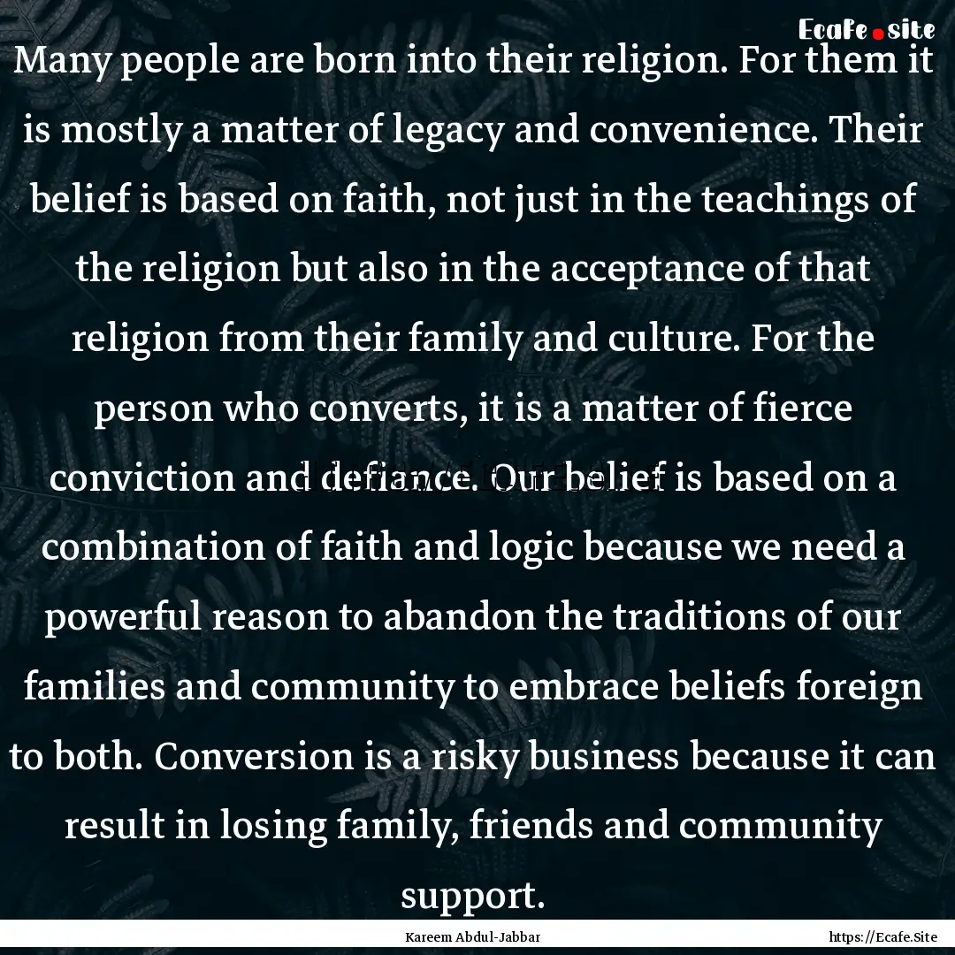 Many people are born into their religion..... : Quote by Kareem Abdul-Jabbar