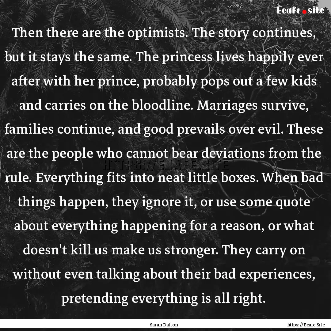 Then there are the optimists. The story continues,.... : Quote by Sarah Dalton