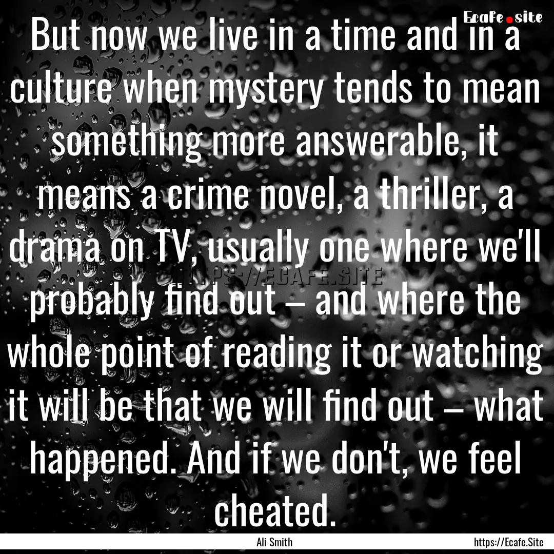 But now we live in a time and in a culture.... : Quote by Ali Smith