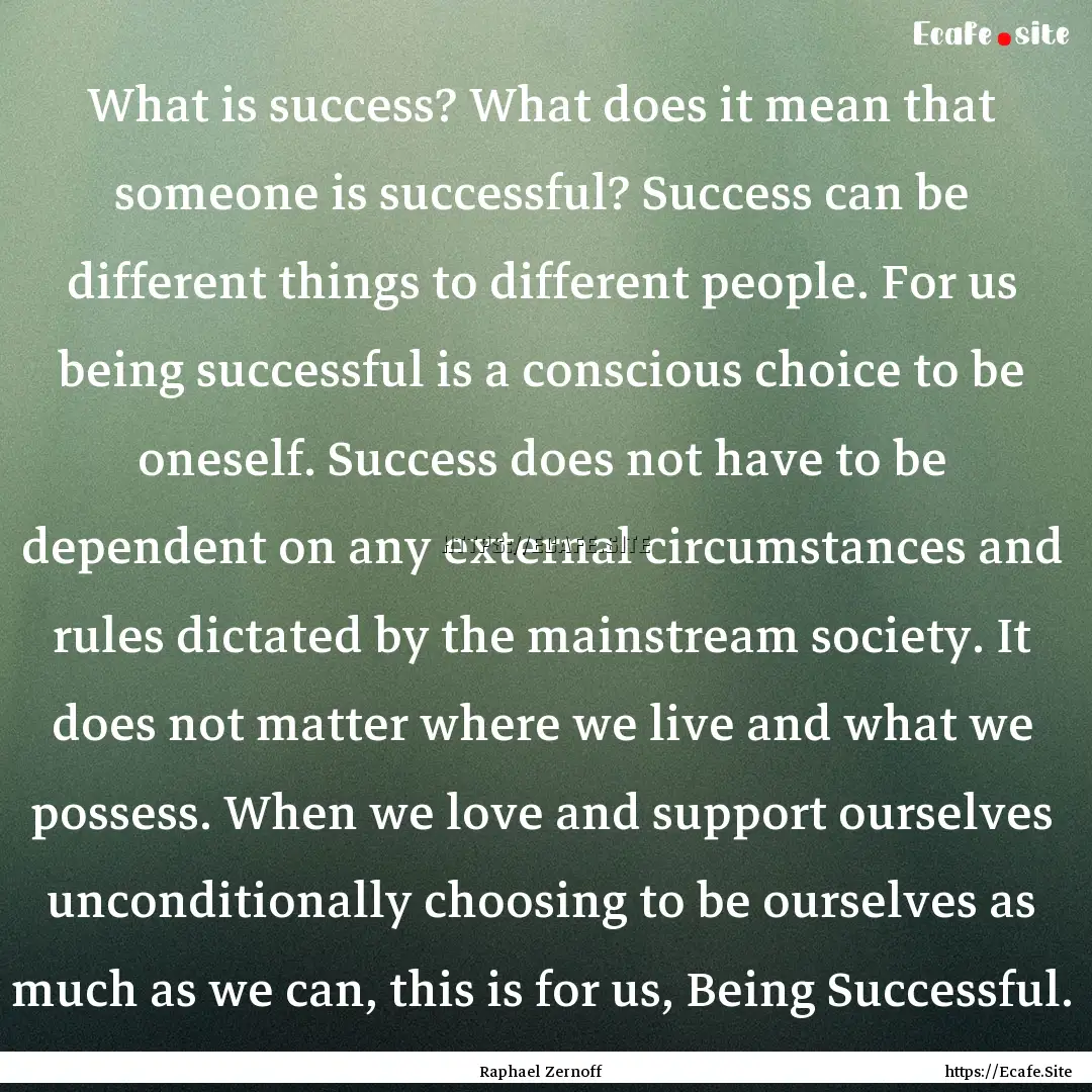 What is success? What does it mean that someone.... : Quote by Raphael Zernoff