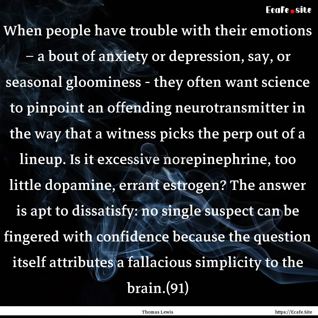 When people have trouble with their emotions.... : Quote by Thomas Lewis